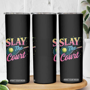 Slay The Court Queen Skinny Tumbler Witty Tennis Player Gift For Girls TS12 Print Your Wear