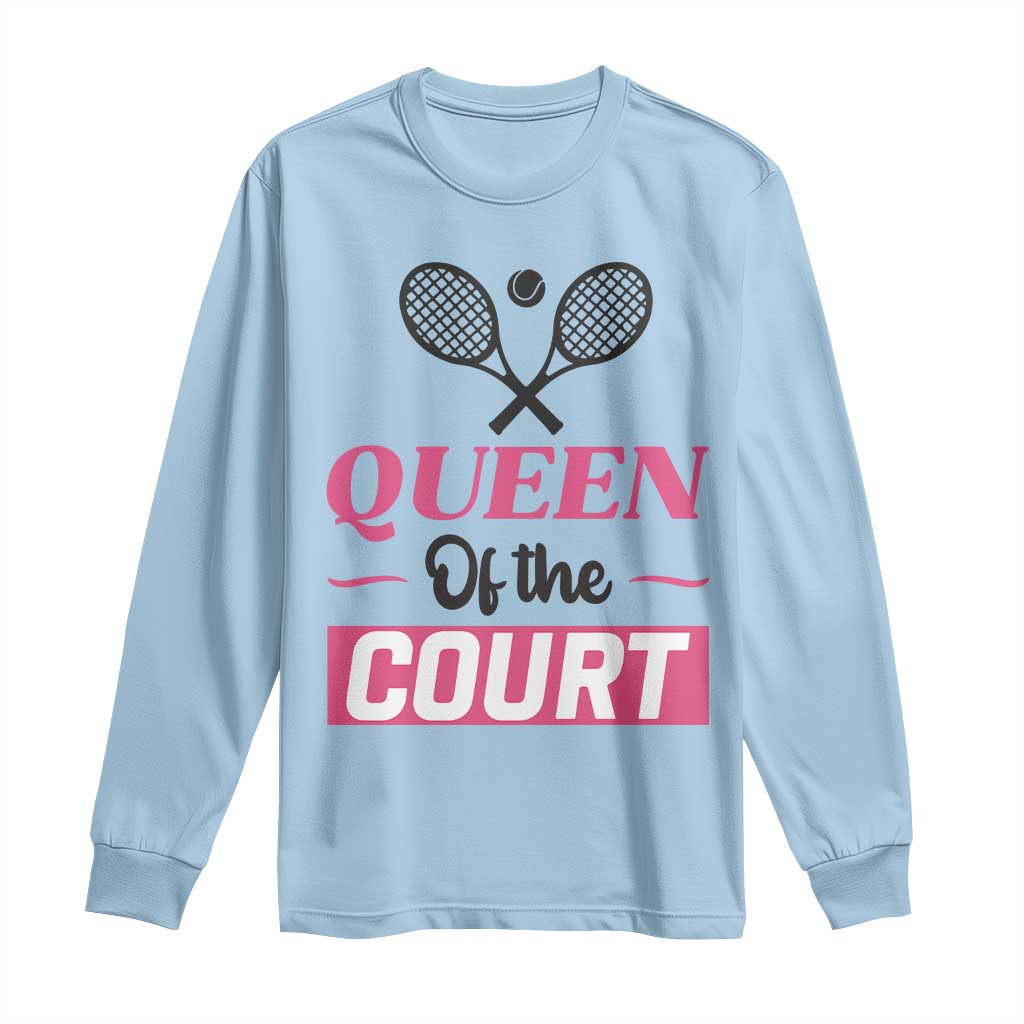 Queen Of The Court Long Sleeve Shirt Funny Tennis Girl Gift TS12 Light Blue Print Your Wear
