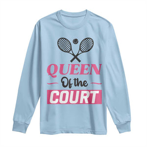 Queen Of The Court Long Sleeve Shirt Funny Tennis Girl Gift TS12 Light Blue Print Your Wear