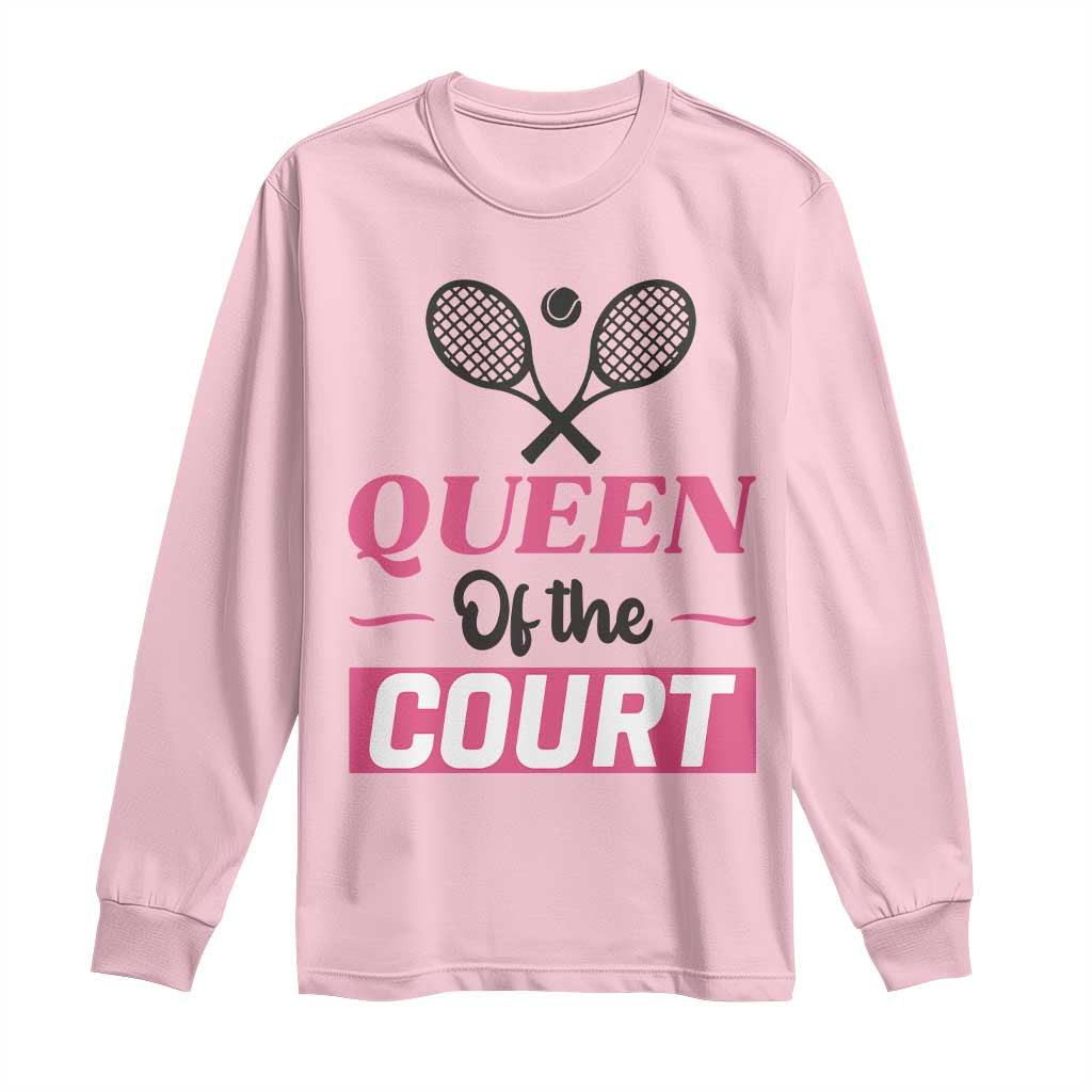 Queen Of The Court Long Sleeve Shirt Funny Tennis Girl Gift TS12 Light Pink Print Your Wear