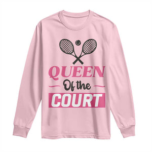 Queen Of The Court Long Sleeve Shirt Funny Tennis Girl Gift TS12 Light Pink Print Your Wear