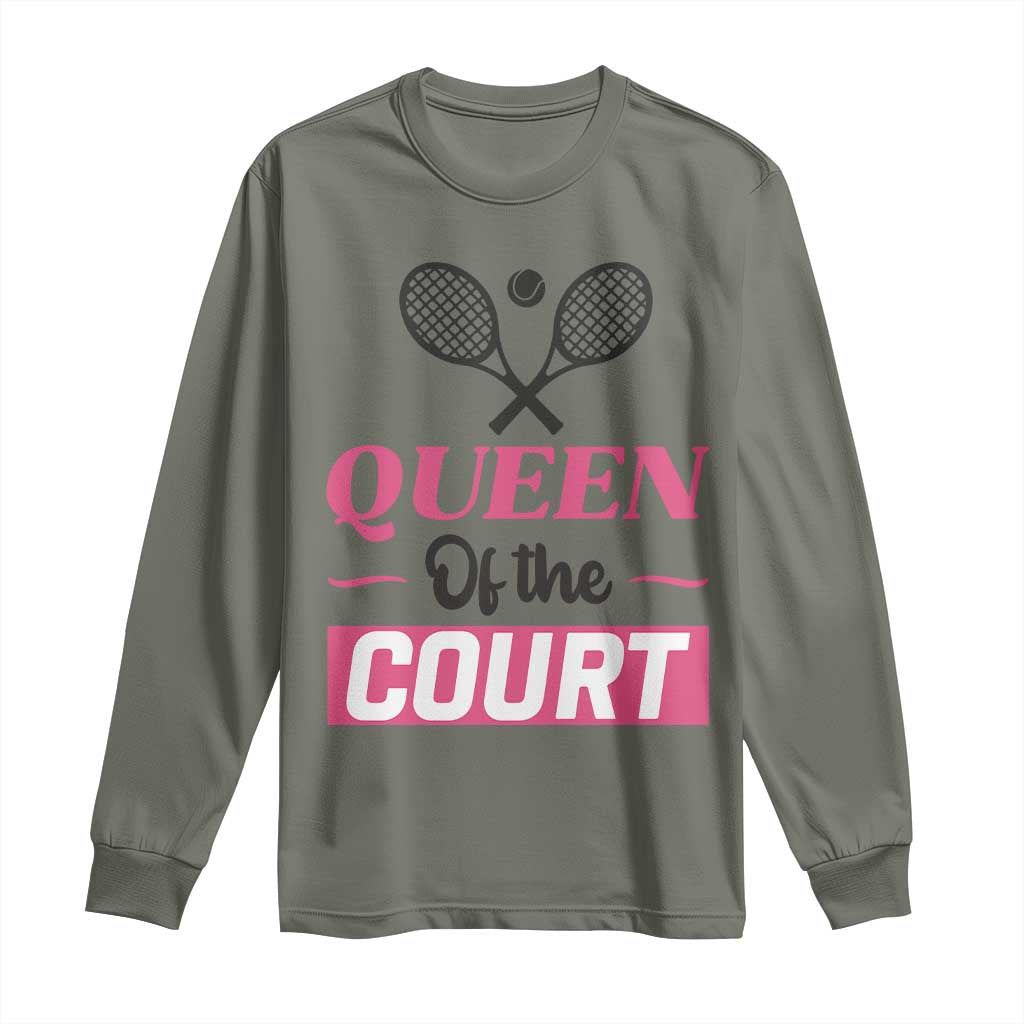 Queen Of The Court Long Sleeve Shirt Funny Tennis Girl Gift TS12 Military Green Print Your Wear