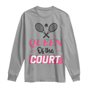 Queen Of The Court Long Sleeve Shirt Funny Tennis Girl Gift TS12 Sport Gray Print Your Wear