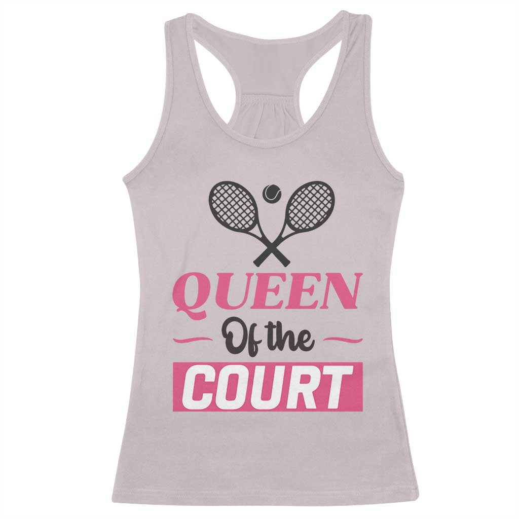 Queen Of The Court Racerback Tank Top Funny Tennis Girl Gift TS12 Ice Gray Print Your Wear