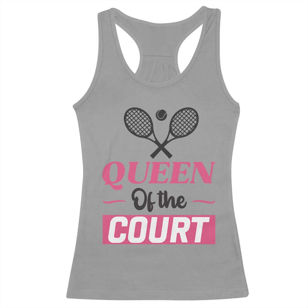 Queen Of The Court Racerback Tank Top Funny Tennis Girl Gift TS12 Sport Gray Print Your Wear