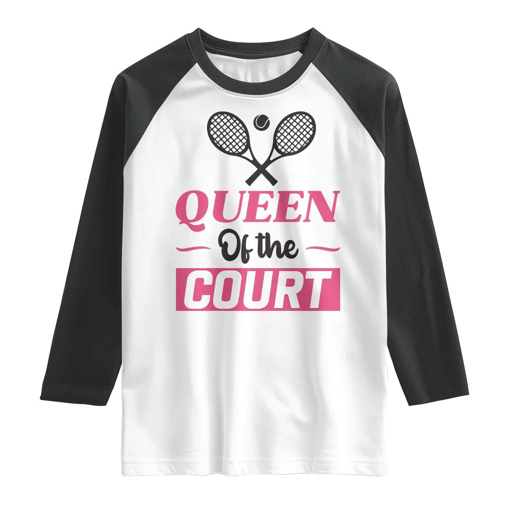 Queen Of The Court Raglan Shirt Funny Tennis Girl Gift TS12 White Black Print Your Wear