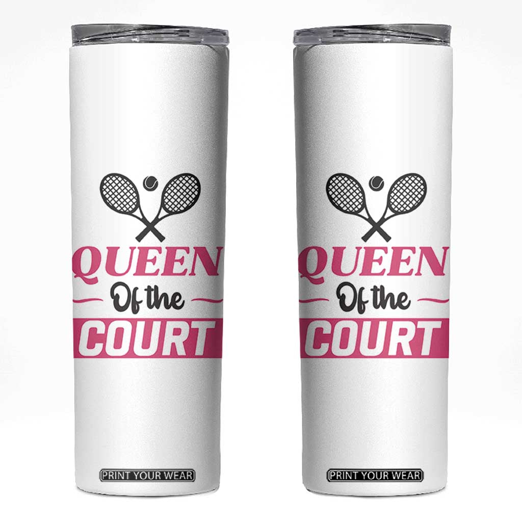 Queen Of The Court Skinny Tumbler Funny Tennis Girl Gift TS12 White Print Your Wear