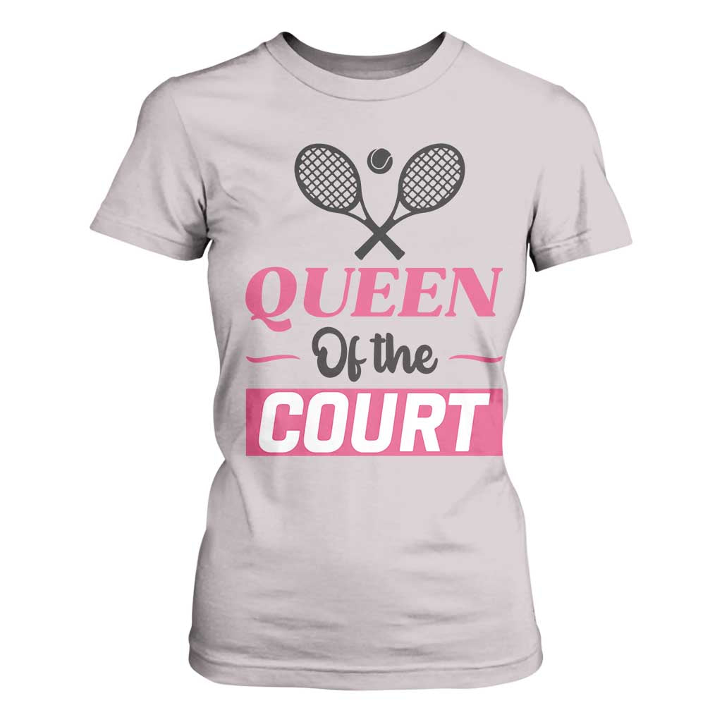 Queen Of The Court T Shirt For Women Funny Tennis Girl Gift TS12 Ice Gray Print Your Wear