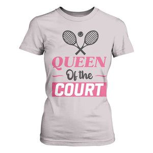 Queen Of The Court T Shirt For Women Funny Tennis Girl Gift TS12 Ice Gray Print Your Wear