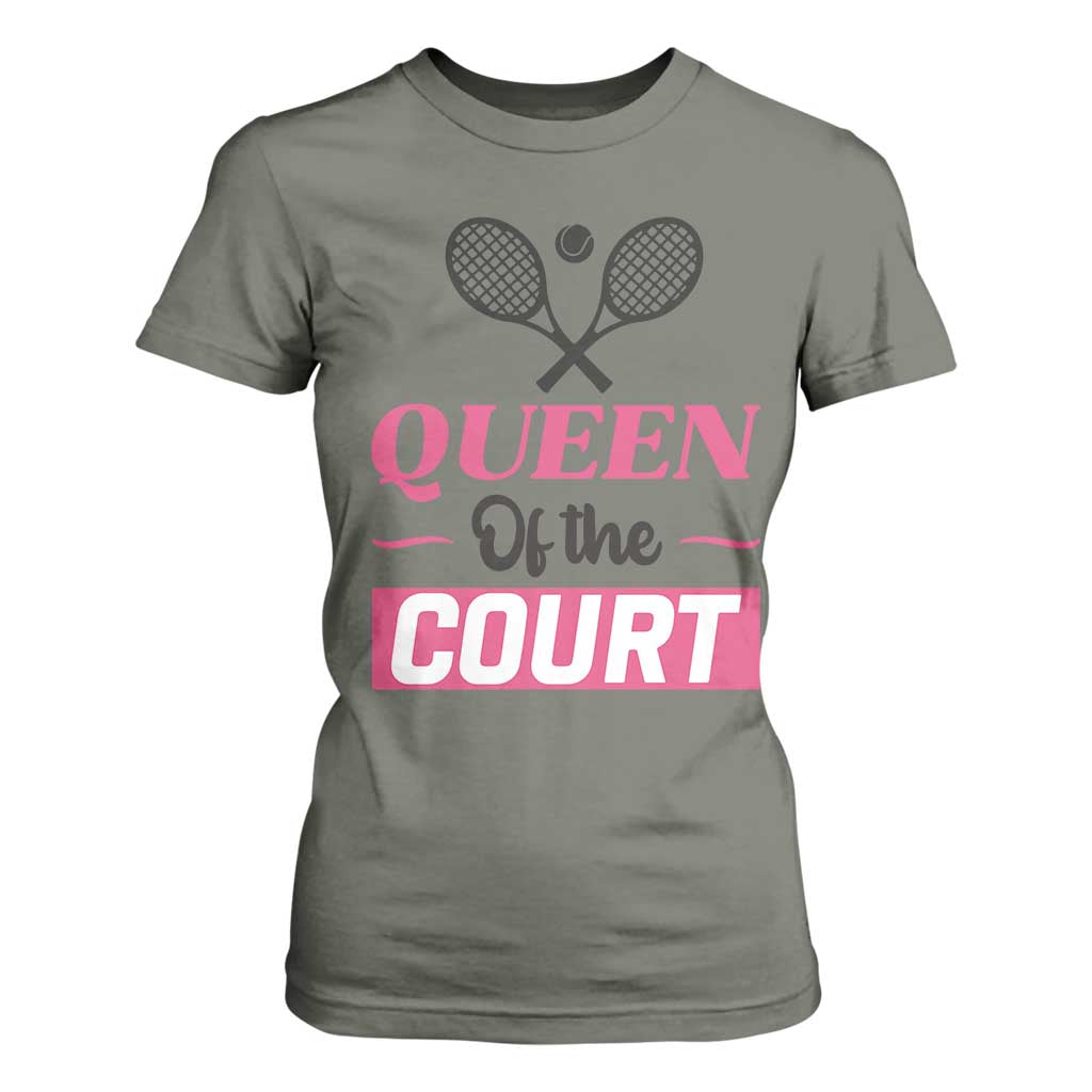 Queen Of The Court T Shirt For Women Funny Tennis Girl Gift TS12 Military Green Print Your Wear