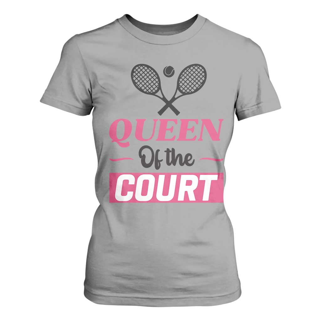 Queen Of The Court T Shirt For Women Funny Tennis Girl Gift TS12 Sport Gray Print Your Wear