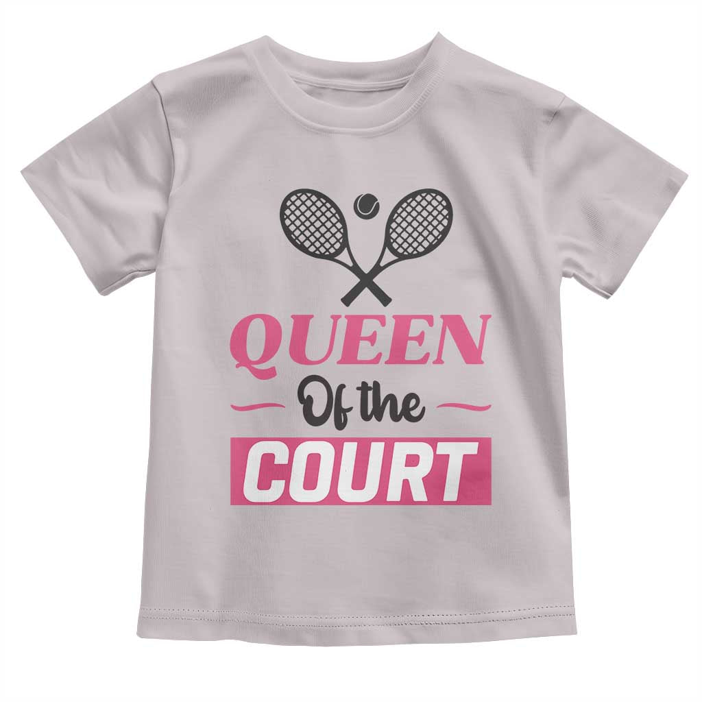 Queen Of The Court Toddler T Shirt Funny Tennis Girl Gift TS12 Ice Gray Print Your Wear