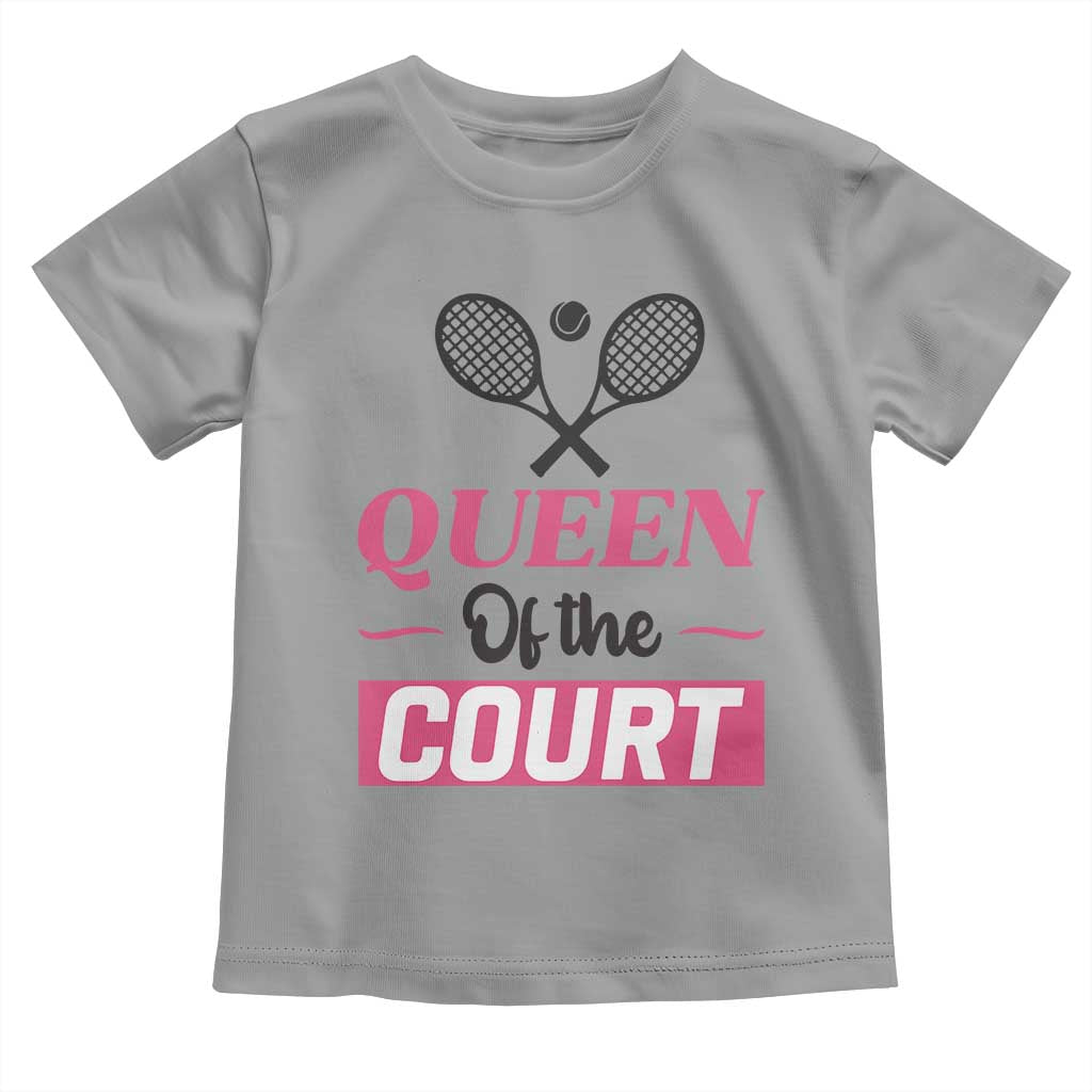 Queen Of The Court Toddler T Shirt Funny Tennis Girl Gift TS12 Sport Gray Print Your Wear