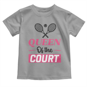 Queen Of The Court Toddler T Shirt Funny Tennis Girl Gift TS12 Sport Gray Print Your Wear