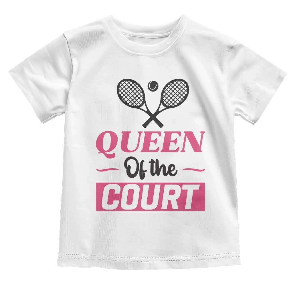 Queen Of The Court Toddler T Shirt Funny Tennis Girl Gift TS12 White Print Your Wear