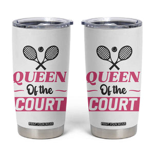 Queen Of The Court Tumbler Cup Funny Tennis Girl Gift TS12 White Print Your Wear