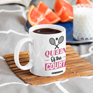 Queen Of The Court Coffee Mug Funny Tennis Girl Gift TS12 Print Your Wear