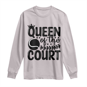 Funny Tennis Lover Gift Long Sleeve Shirt Queen Of The Court TS12 Ice Gray Print Your Wear