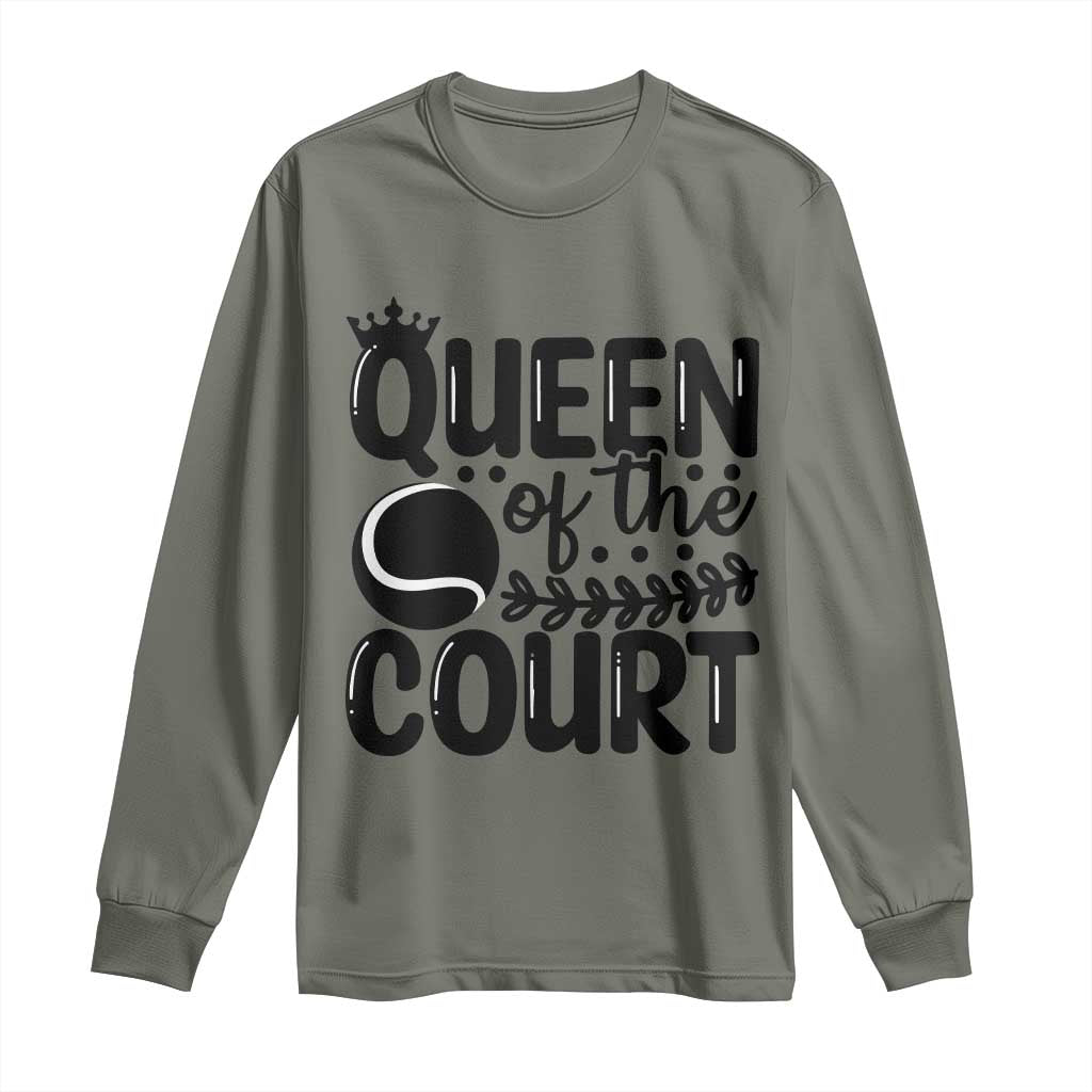 Funny Tennis Lover Gift Long Sleeve Shirt Queen Of The Court TS12 Military Green Print Your Wear