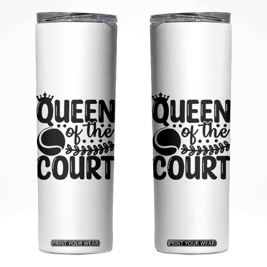 Funny Tennis Lover Gift Skinny Tumbler Queen Of The Court TS12 White Print Your Wear