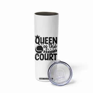 Funny Tennis Lover Gift Skinny Tumbler Queen Of The Court TS12 Print Your Wear