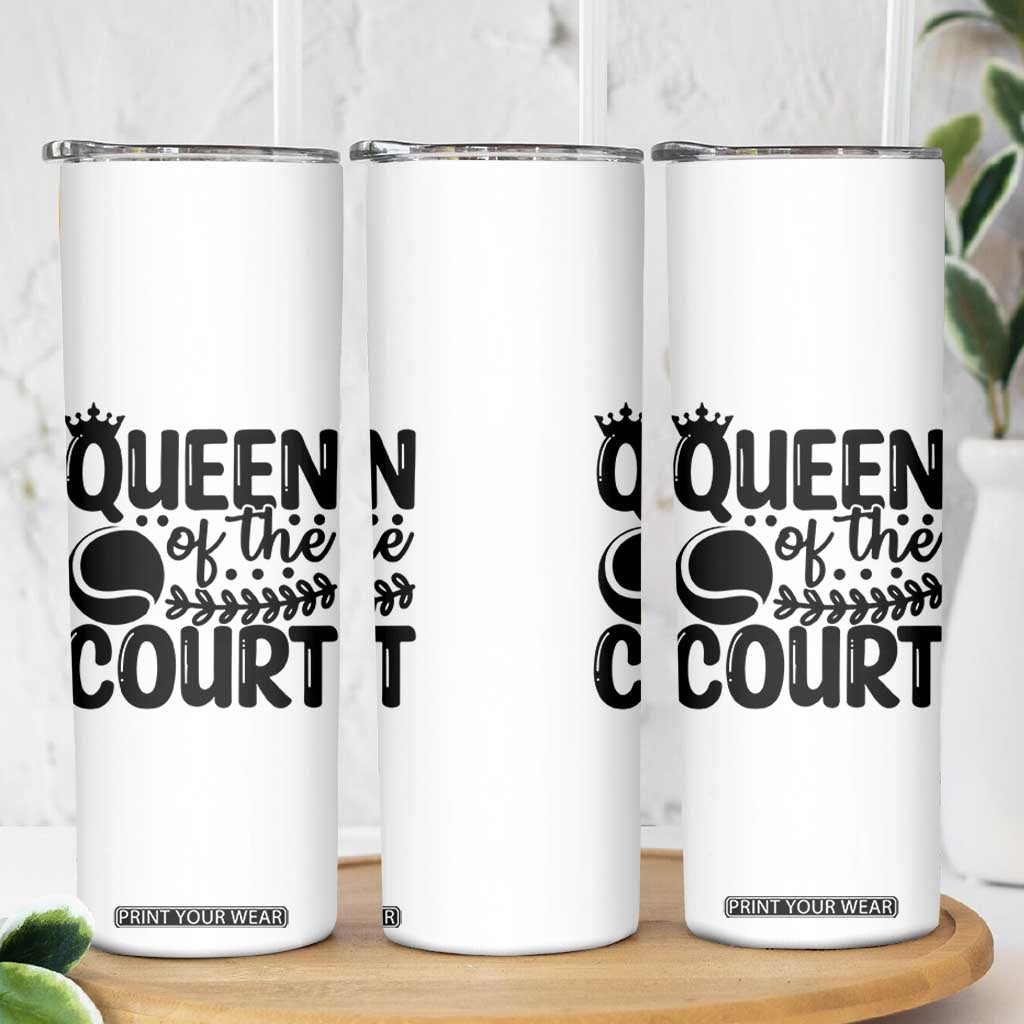 Funny Tennis Lover Gift Skinny Tumbler Queen Of The Court TS12 Print Your Wear