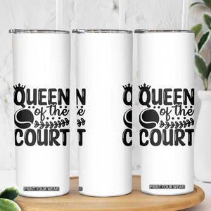 Funny Tennis Lover Gift Skinny Tumbler Queen Of The Court TS12 Print Your Wear