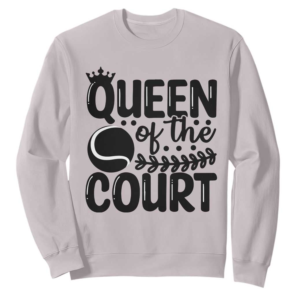 Funny Tennis Lover Gift Sweatshirt Queen Of The Court TS12 Ice Gray Print Your Wear