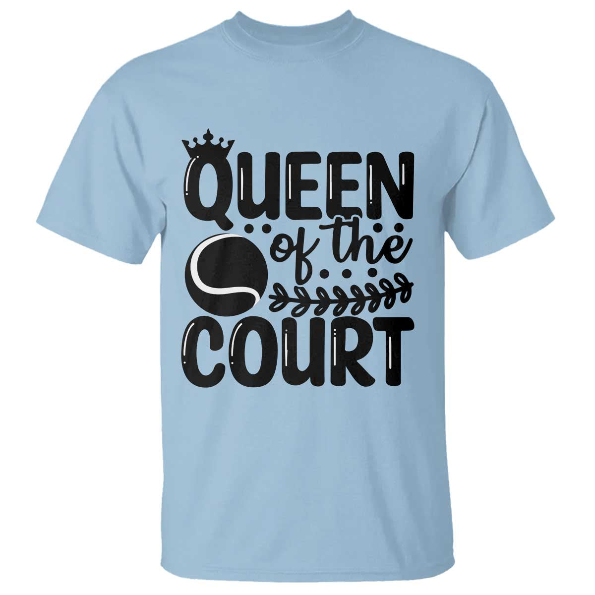 Funny Tennis Lover Gift T Shirt Queen Of The Court TS12 Light Blue Print Your Wear