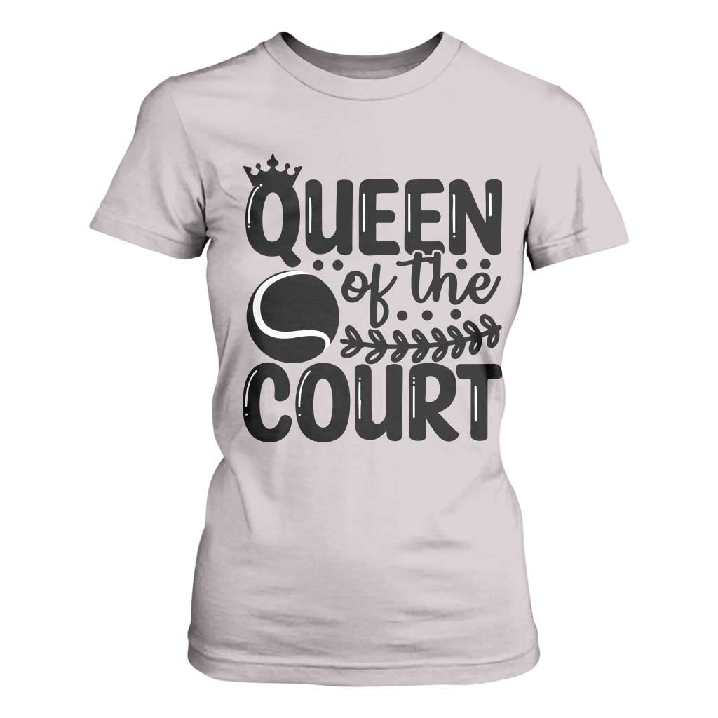 Funny Tennis Lover Gift T Shirt For Women Queen Of The Court TS12 Ice Gray Print Your Wear