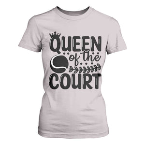 Funny Tennis Lover Gift T Shirt For Women Queen Of The Court TS12 Ice Gray Print Your Wear