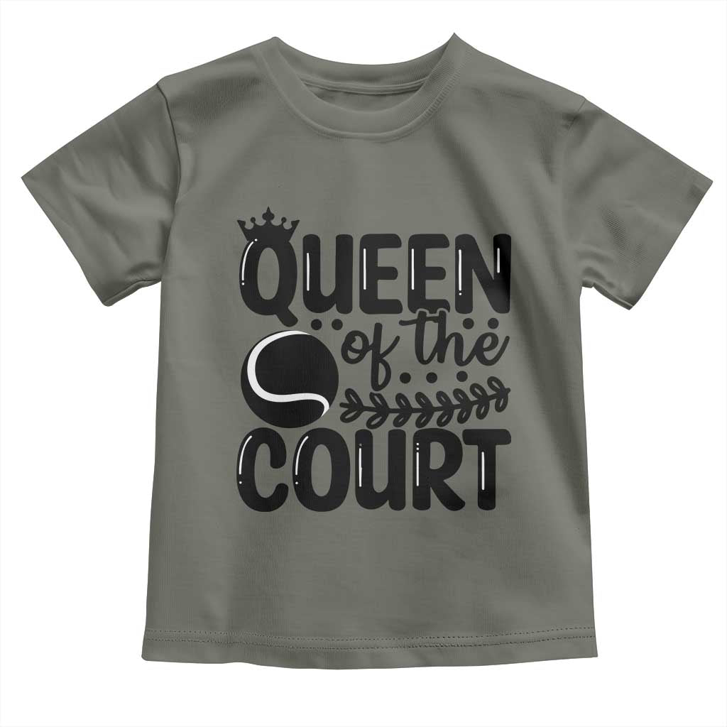 Funny Tennis Lover Gift Toddler T Shirt Queen Of The Court TS12 Military Green Print Your Wear
