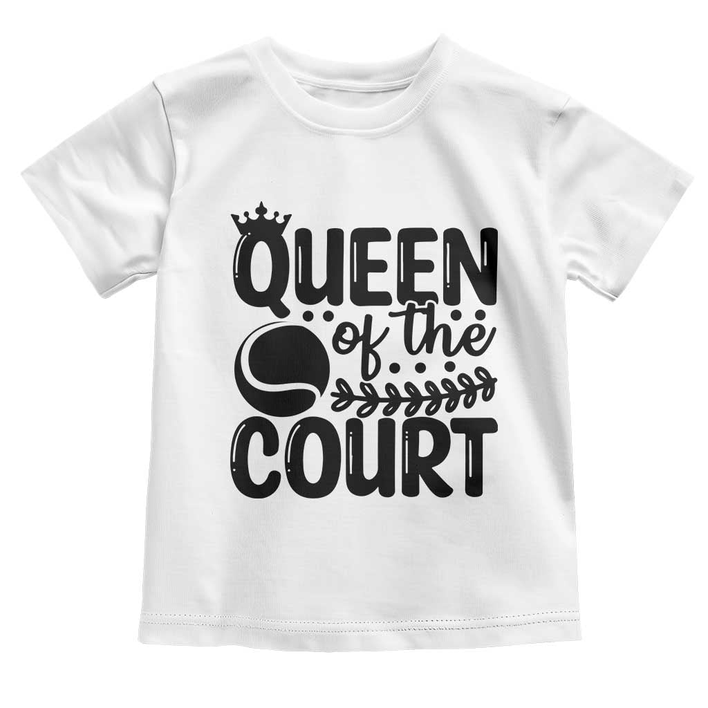 Funny Tennis Lover Gift Toddler T Shirt Queen Of The Court TS12 White Print Your Wear