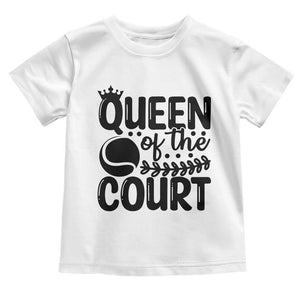 Funny Tennis Lover Gift Toddler T Shirt Queen Of The Court TS12 White Print Your Wear