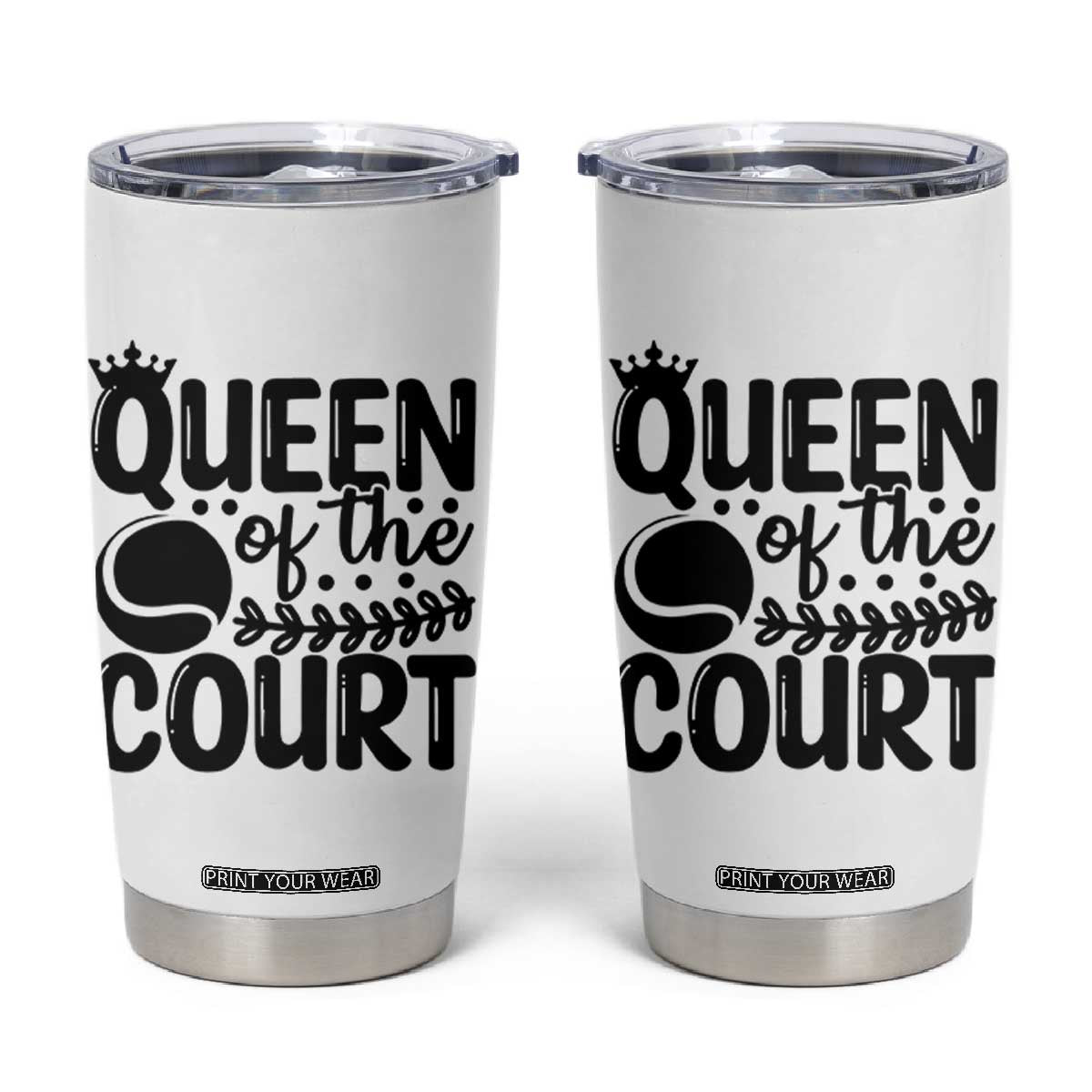Funny Tennis Lover Gift Tumbler Cup Queen Of The Court TS12 White Print Your Wear