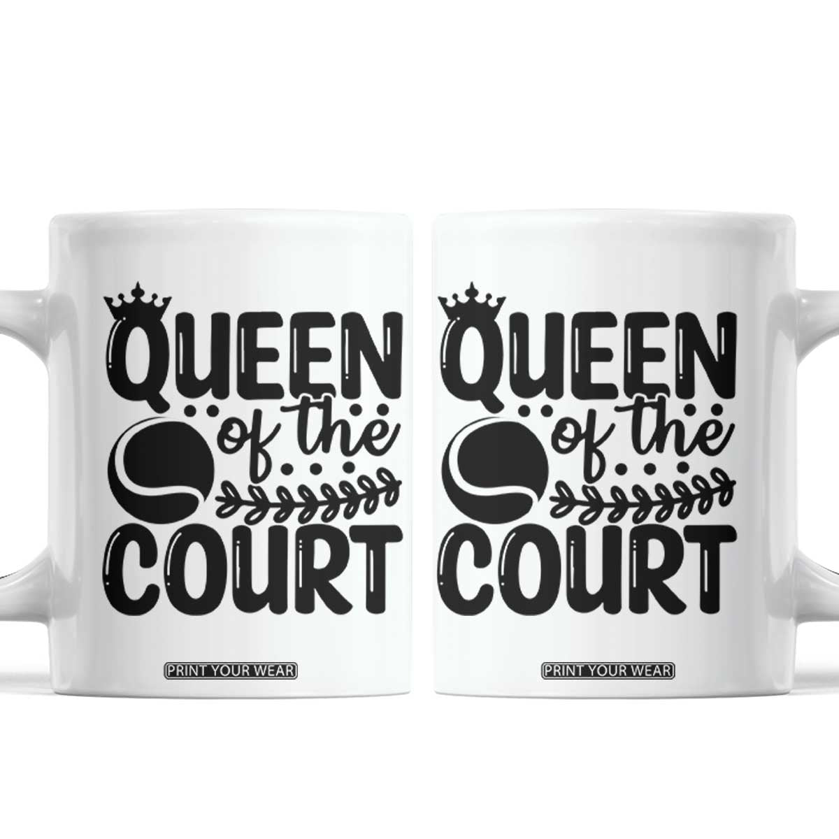 Funny Tennis Lover Gift Coffee Mug Queen Of The Court TS12 White Print Your Wear