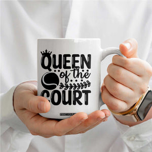 Funny Tennis Lover Gift Coffee Mug Queen Of The Court TS12 Print Your Wear