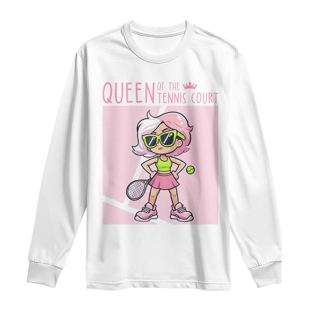 Queen Of The Court Long Sleeve Shirt Funny Tennis Player Gift For Women TS12 White Print Your Wear