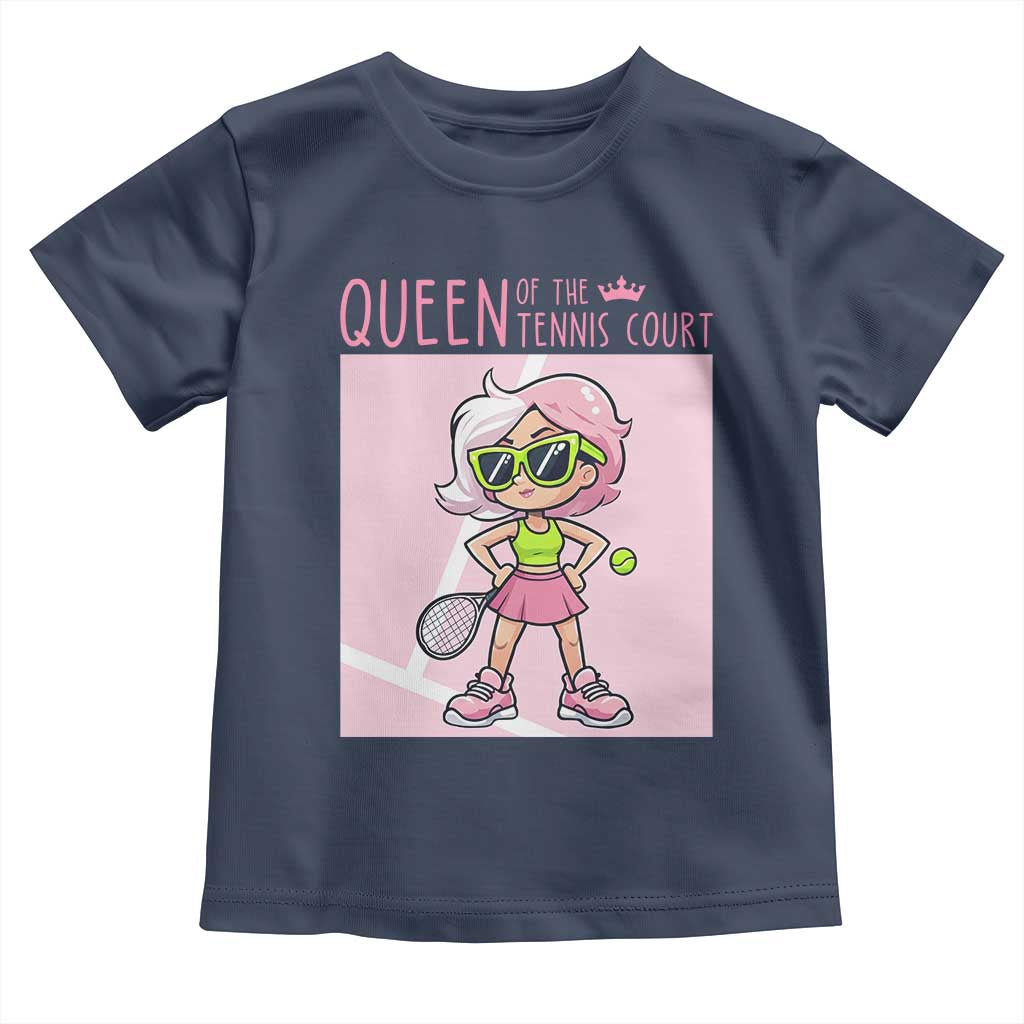 Queen Of The Court Toddler T Shirt Funny Tennis Player Gift For Women TS12 Navy Print Your Wear