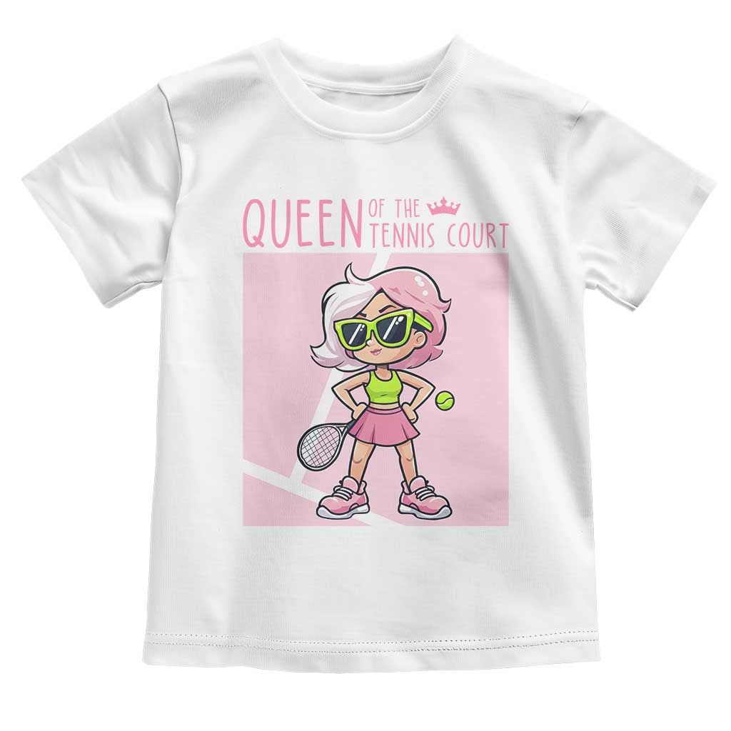 Queen Of The Court Toddler T Shirt Funny Tennis Player Gift For Women TS12 White Print Your Wear