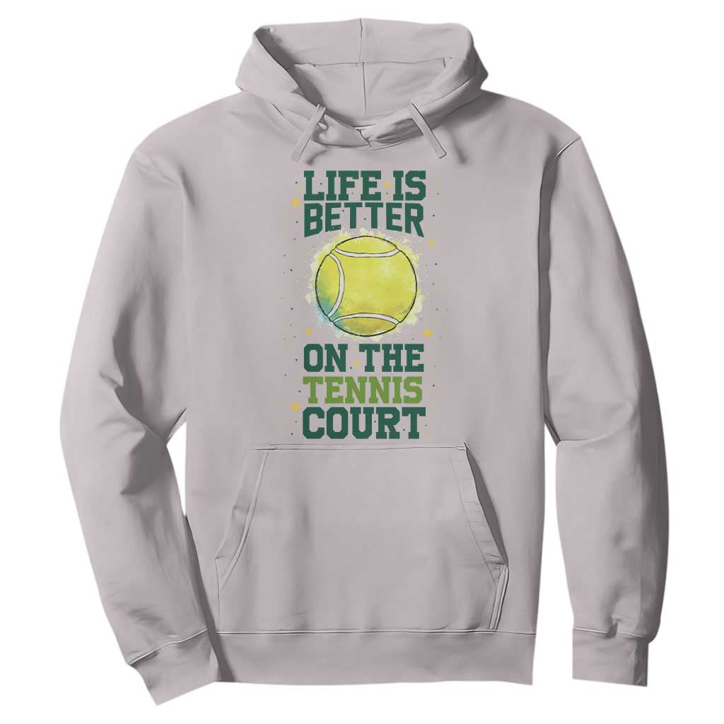 Life Is Better On The Court Hoodie Tennis Lover Gift TS12 Ice Gray Print Your Wear