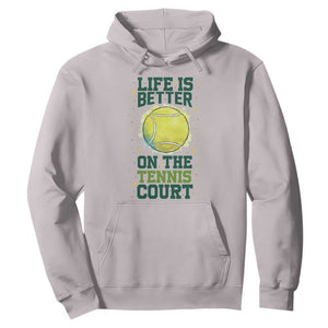 Life Is Better On The Court Hoodie Tennis Lover Gift TS12 Ice Gray Print Your Wear