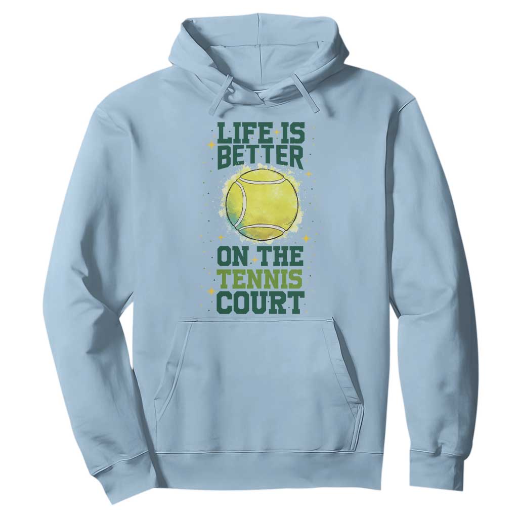 Life Is Better On The Court Hoodie Tennis Lover Gift TS12 Light Blue Print Your Wear