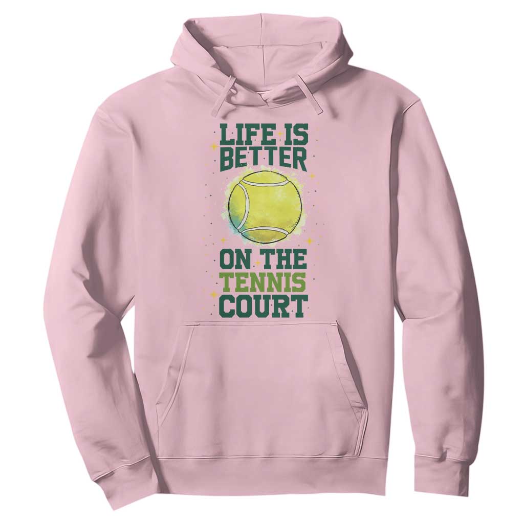 Life Is Better On The Court Hoodie Tennis Lover Gift TS12 Light Pink Print Your Wear