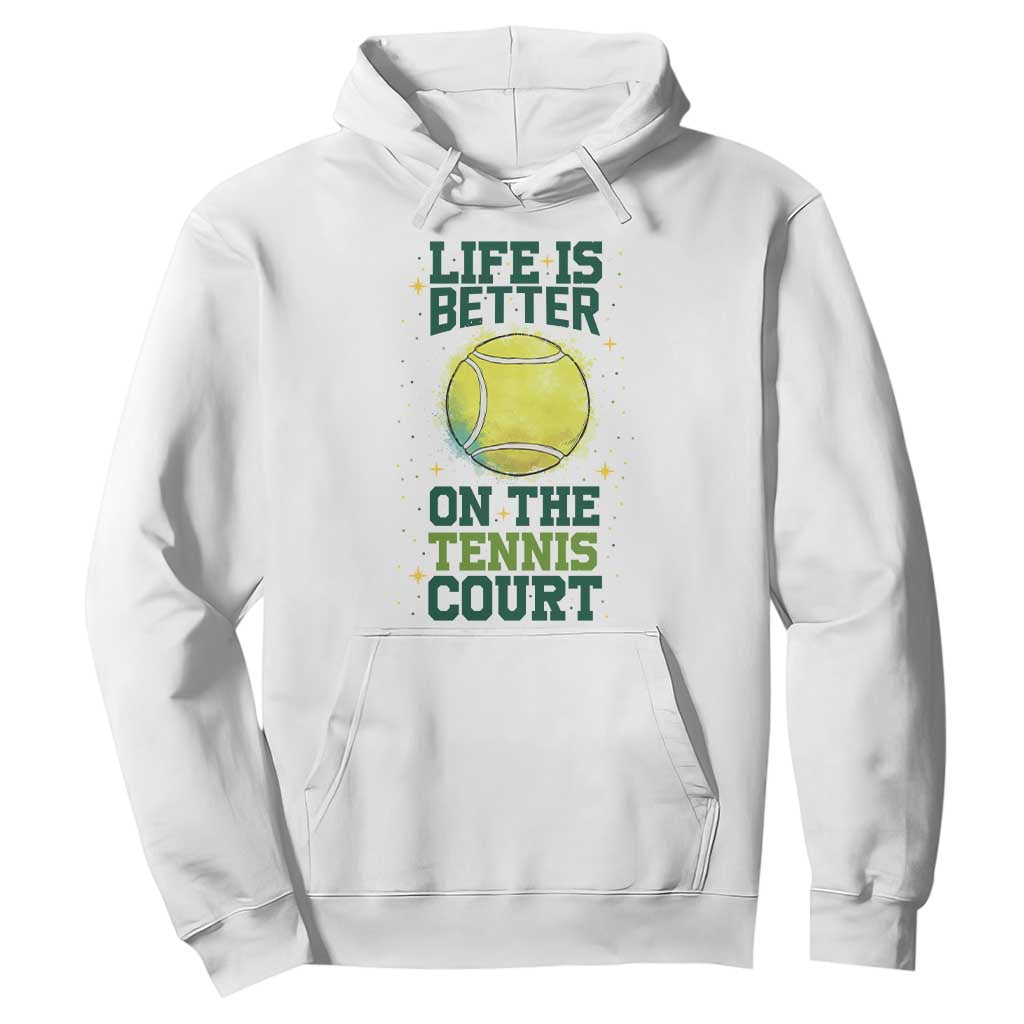 Life Is Better On The Court Hoodie Tennis Lover Gift TS12 White Print Your Wear