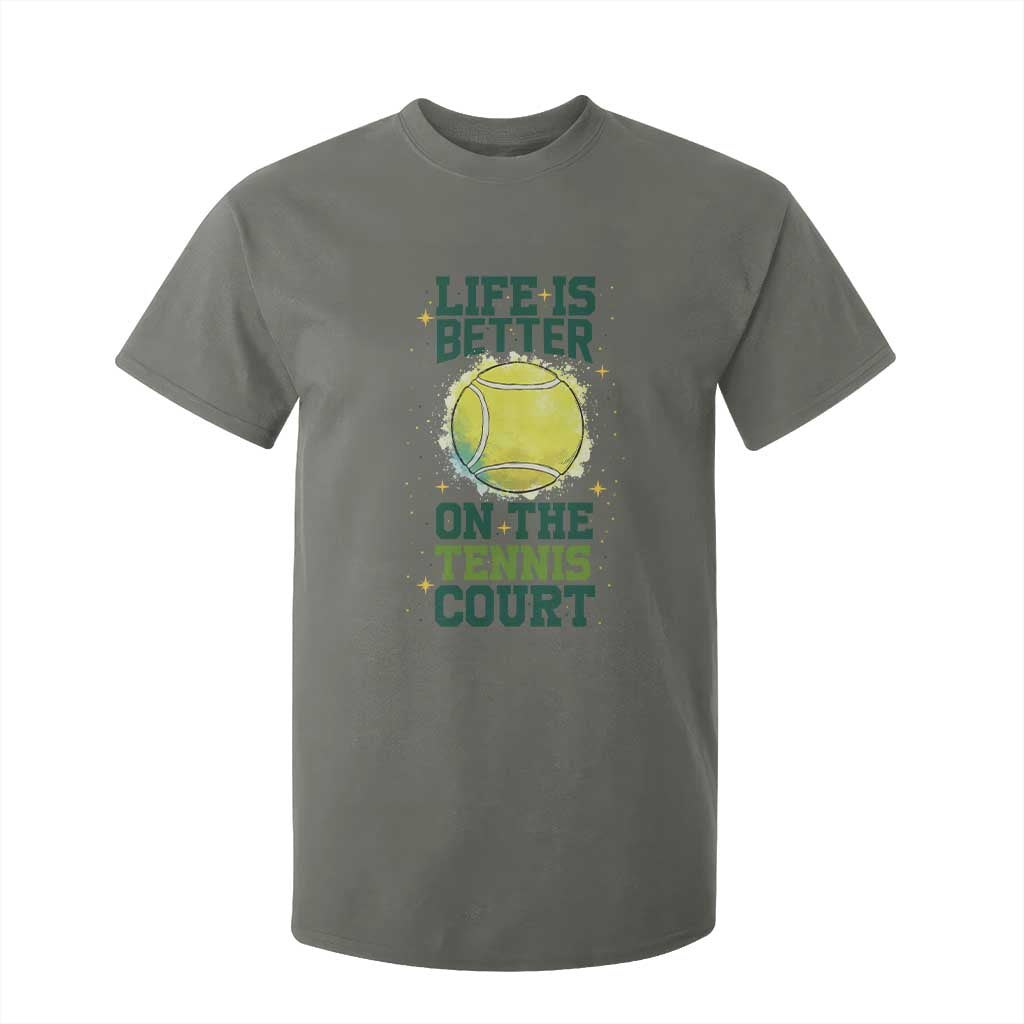 Life Is Better On The Court T Shirt For Kid Tennis Lover Gift TS12 Military Green Print Your Wear