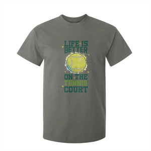 Life Is Better On The Court T Shirt For Kid Tennis Lover Gift TS12 Military Green Print Your Wear