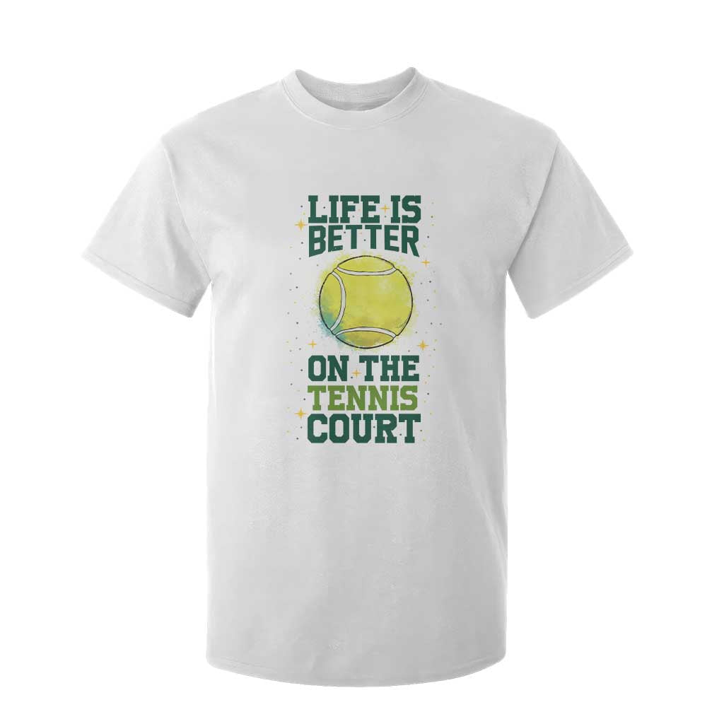 Life Is Better On The Court T Shirt For Kid Tennis Lover Gift TS12 White Print Your Wear