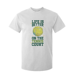 Life Is Better On The Court T Shirt For Kid Tennis Lover Gift TS12 White Print Your Wear