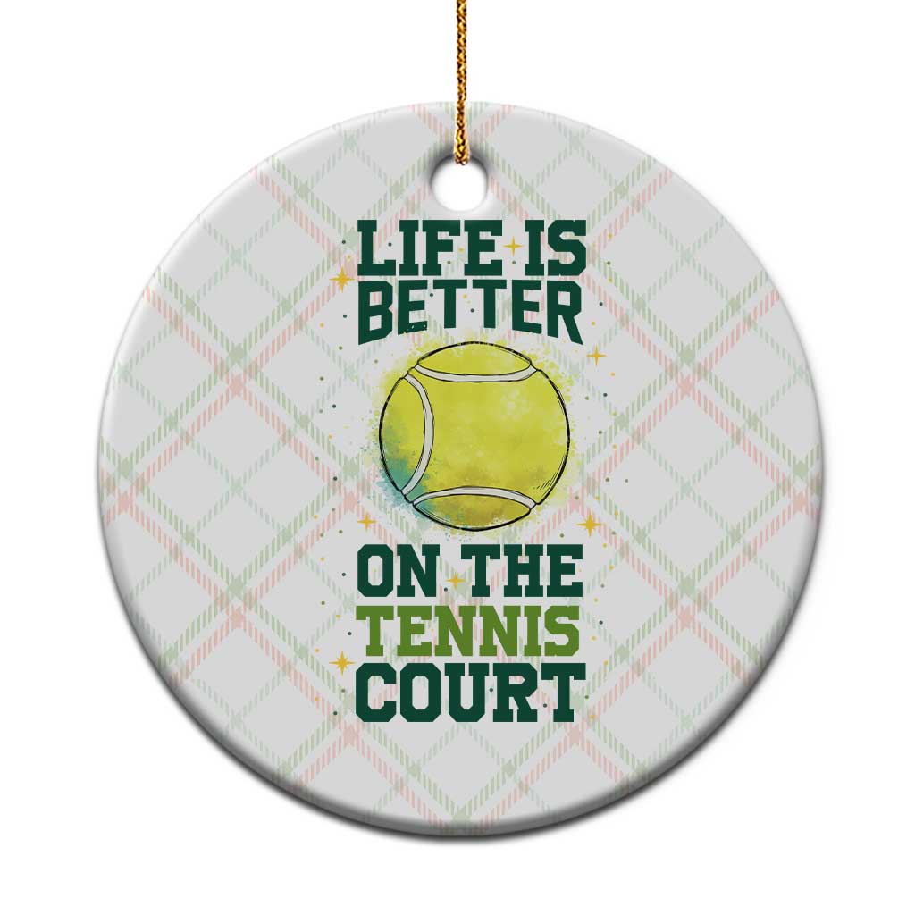 Life Is Better On The Court Ceramic Ornament Tennis Lover Gift TS12 1pc Christmas Plaid Print Your Wear